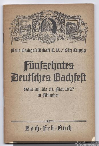  - Fünfzehntes Deutsches Bachfest. Vom 28. bis 31. Mai 1927 in München. Bach-Fest-Buch.
