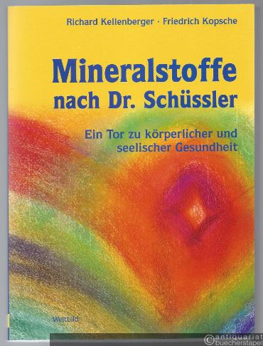  - Mineralstoffe nach Dr. Schüssler. Ein Tor zu körperlicher und seelischer Gesundheit.