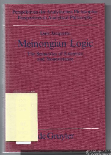  - Meinongian Logic. The Semantics of Existence and Nonexistence (= Perspektiven der Analytischen Philosophie / Perspectives in Analytical Philosophy, Bd. 11).