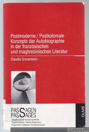  - Postmoderne / Postkoloniale Konzepte der Autobiographie in der französischen und maghrebinischen Literatur.