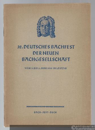 - 32. Deutsches Bachfest der Neuen Bachgesellschaft vom 3. bis 6. Juni 1955 in Leipzig. Bach-Fest-Buch.