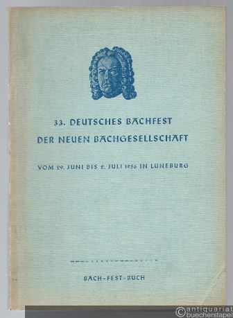  - 33. Deutsches Bachfest der Neuen Bachgesellschaft vom 29. Juni bis 2. Juli 1956 in Lüneburg. Bach-Fest-Buch.