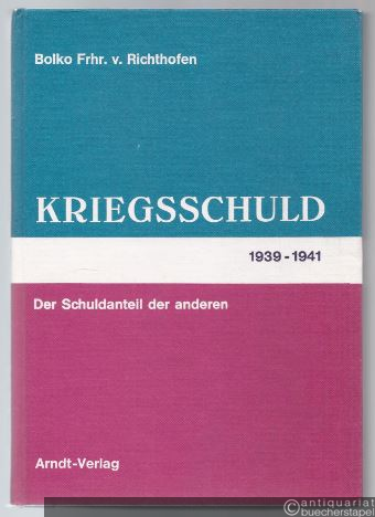  - Kriegsschuld 1939 - 1941. Der Schuldanteil der anderen.