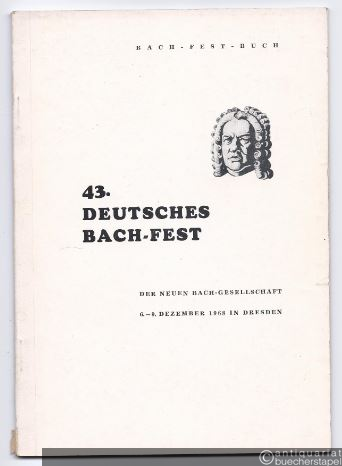  - 43. Deutsches Bach-Fest der Neuen Bach-Gesellschaft vom 6.-9. Dezember 1968 in Dresden. Bach-Fest-Buch.