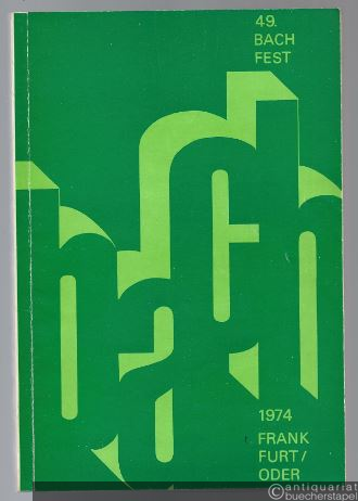  - 49. Bachfest der Neuen Bachgesellschaft. Frankfurt (Oder) 10. bis 13. Oktober 1974.