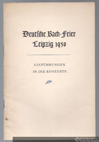  - Deutsche Bach-Feier Leipzig 1950. Einführungen in die Konzerte.