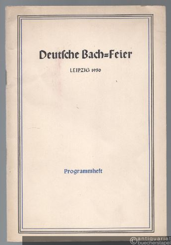  - Deutsche Bach-Feier Leipzig 1950. Programmheft.