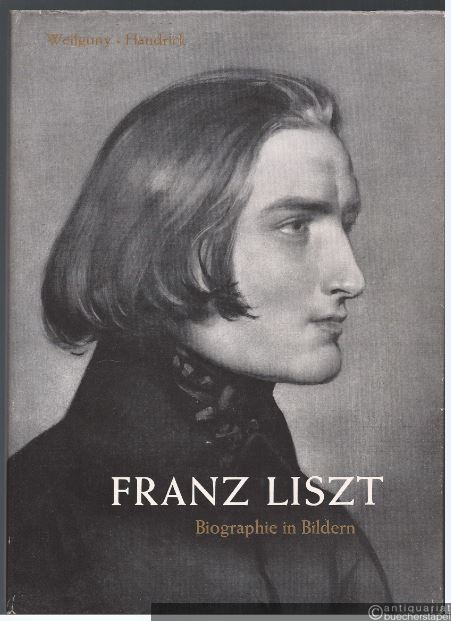  - Franz Liszt. Biographie in Bildern.