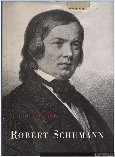  - Robert Schumann. Eine Biographie in Wort und Bild.