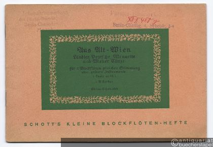  - Aus Alt-Wien. Ländler, Deutsche, Menuette und Wiener Tänze für 2 Blockflöten gleicher Stimmung oder andere Melodie-Instrumente (Laute ad lib.) (= Schott's kleine Blockflötenhefte 14. Edition Schott, Nr. 2714).
