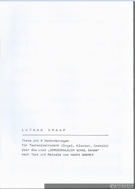 - Thema und 4 Veränderungen (2000) für Tasteninstrument (Orgel, Klavier, Cembalo) über das Lied "Jeruschalajim Schel Sahaw" nach Text und Melodie von Naomi Shemer."