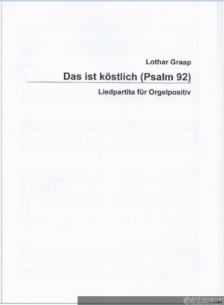  - Das ist köstlich (Psalm 92). Liedpartita für Orgelpositiv.