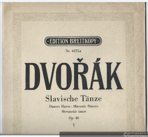  - Slavische Tänze / Danses Slaves / Slavonic Dances / Slovanske tance, op. 46 Heft I (= Edition Breitkopf, Nr. 4275a). Piano 4händig.