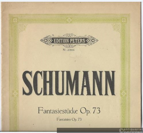  - Fantasiestücke / Fantaisies op. 73 (= Edition Peters, Nr. 2366b). Ausgabe für Violine und Klavier. [Hier nur die Klavierpartitur].
