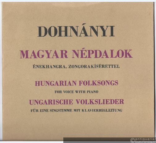  - Magyar Nepdalok enekhangra zongorakiserettel / Ungarische Volkslieder für eine Singstimme mit Klavierbegleitung (Editio Musica Z. 8373).