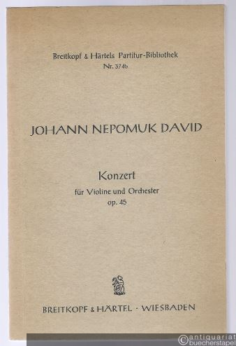  - Konzert für Violine und Orchester op. 45 (= Breitkopf & Härtels Partitur-Bibliothek, Nr. 3745).