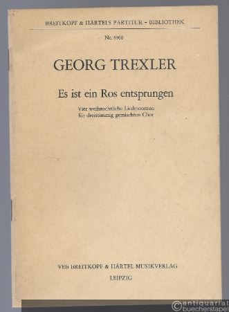  - Es ist ein Ros entsprungen. Vier weihnachtliche Liedmotetten für dreistimmig gemischten Chor (= Breitkopf & Härtels Partitur-Bibliothek, Nr. 3960).