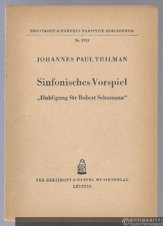  - Sinfonisches Vorspiel "Huldigung für Robert Schumann" op. 100 (= Breitkopf & Härtels Partitur-Bibliothek, Nr. 3915).