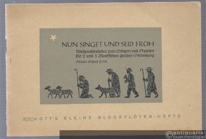  - Nun singet und seid froh. Weihnachtslieder zum Singen und Spielen für 2 und 3 Blockflöten gleicher Stimmung (= Schott's kleine Blockflötenhefte 34. Edition Schott, Nr. 2734).