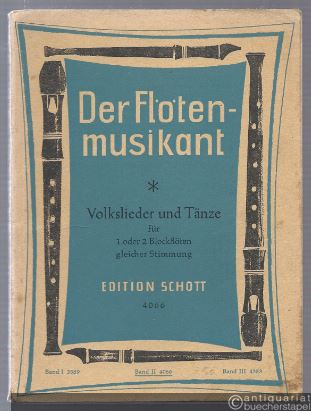  - Der Flötenmusikant. Volkslieder und Tänze für 1 oder 2 Blockflöten gleicher Stimmung oder andere Melodie-Instrumente, Gitarre ad lib. (= Edition Schott, Nr. 4066). Band 2.