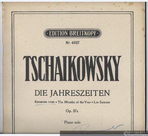  - Die Jahreszeiten / Vremena goda / The Months of the Year / Les Saisons Op. 37a (= Edition Breitkopf, Nr. 4027). Piano solo.