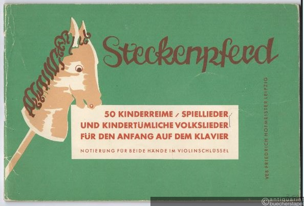  - Steckenpferd. 50 Kinderreime, Spiellieder und kindertümliche Volkslieder für den Anfang auf dem Klavier.