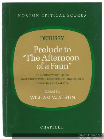  - Prelude to "The Afternoon of a Faun". An Authoritative Score. Mallarme's Poem, Backgrounds and Sources, Criticism and Analysis.