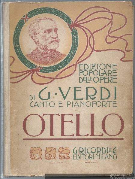  - Otello [Othello]. Dramma lirico in quattro atti. Versi di Arrigo Boito. [Piano-Vocal Score / Klavierauszug mit italienischem Text].