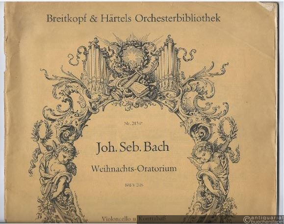  - Weihnachts-Oratorium BWV 248 (= Breitkopf & Härtels Orchesterbibliothek, Nr. 2154*). Violoncello und Kontrabaß.