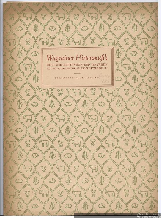  - Wagrainer Hirtenmusik. Weihnachtshirtenrufe und Tanzweisen zu vier Stimmen für allerlei Instrumente (= Bärenreiter-Ausgabe 832). Partitur und Stimmen.