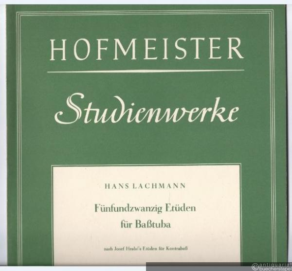  - Fünfundzwanzig Etüden für Baßtuba nach Josef Hrabe's Etüden für Kontrabaß (= Hofmeister, Nr. 7219).