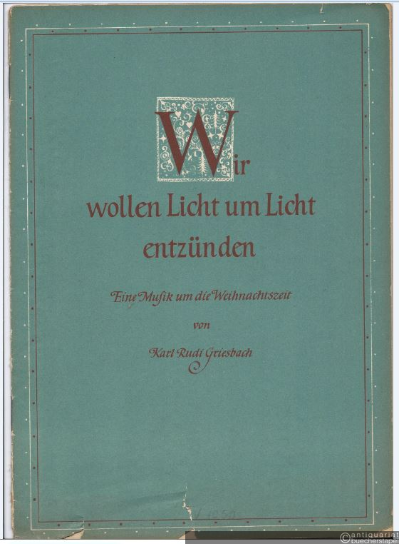  - Wir wollen Licht um Licht entzünden. Eine Musik um die Weihnachtszeit für 3 gleiche Stimmen oder gemischten Chor und Instrumente (1. Violine, 2. Violine, Celli-Kontrabaß und (Block-) Flöten ad libitum oder Klavier (Orgel).