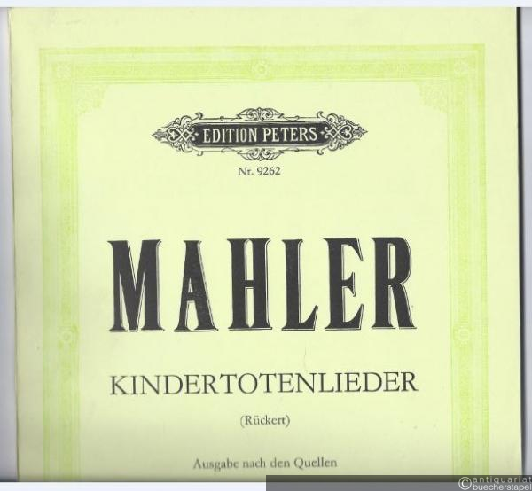  - Kindertotenlieder für eine Singstimme und Orchester auf Gedichte von Friedrich Rückert (= Edition Peters, Nr. 9262). Partitur.