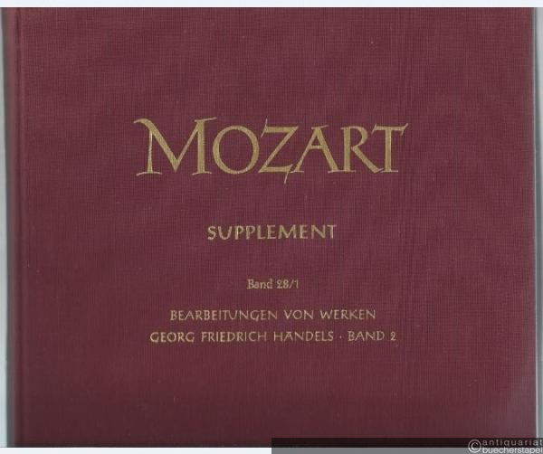  - Der Messias KV 572 (= Neue Ausgabe sämtlicher Werke. Serie X: Supplement. Werkgruppe 28, Abteilung 1: Bearbeitungen von Werken Georg Friedrich Händels, Band 2). DVfM 4529.