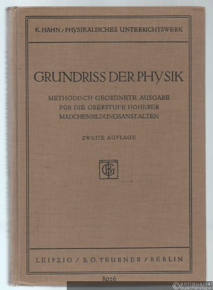  - Grundriss der Physik. Methodisch geordnete Ausgabe für die Oberstufe höherer Mädchenbildungsanstalten.