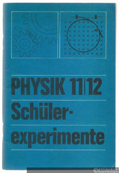  - Physik Schülerexperimente. Klassen 11 und 12.