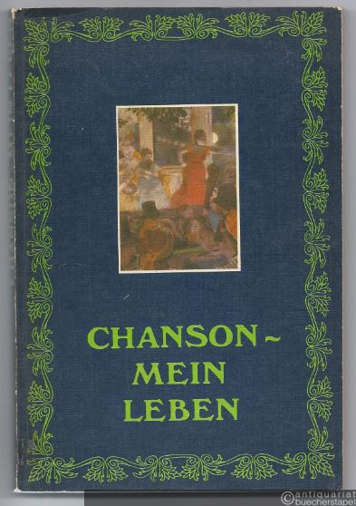  - Chanson - Mein Leben. Aus den Erinnerungen großer Interpreten.
