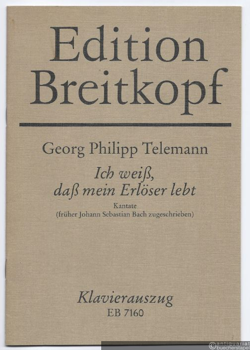  - Ich weiß, daß mein Erlöser lebt. Kantate (früher J. S. Bach zugeschrieben) (= Edition Breitkopf, Nr. 7160). Klavierauszug.