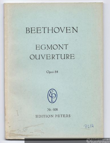 - Ouverture zum Trauerspiel Egmont von Johann Wolfgang v. Goethe Op. 84 (= Edition Peters, Nr. 608). Studienpartitur.
