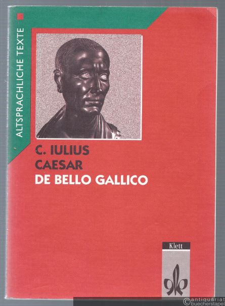  - De bello Gallico. Teil 1: Text mit Wort- und Sacherläuterungen.