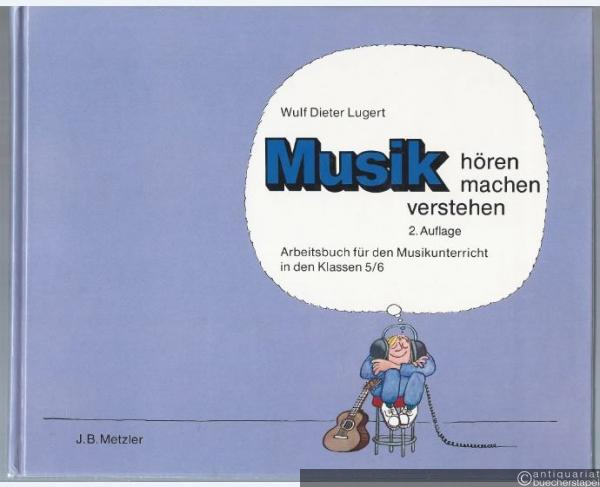  - Musik hören, machen, verstehen. Arbeitsbuch für den Musikunterricht in den Klassen 5/6.