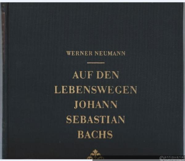  - Auf den Lebenswegen Johann Sebastian Bachs.