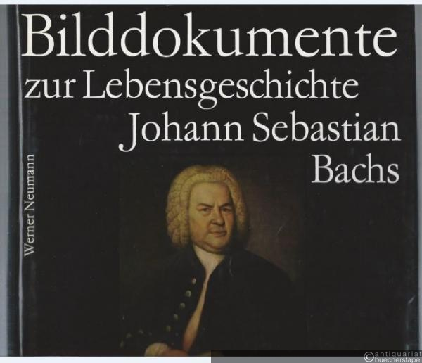 - Bilddokumente zur Lebensgeschichte Johann Sebastian Bachs / Pictoral Documents of the Life of J. S. Bach (= Bach-Dokumente, Band IV).
