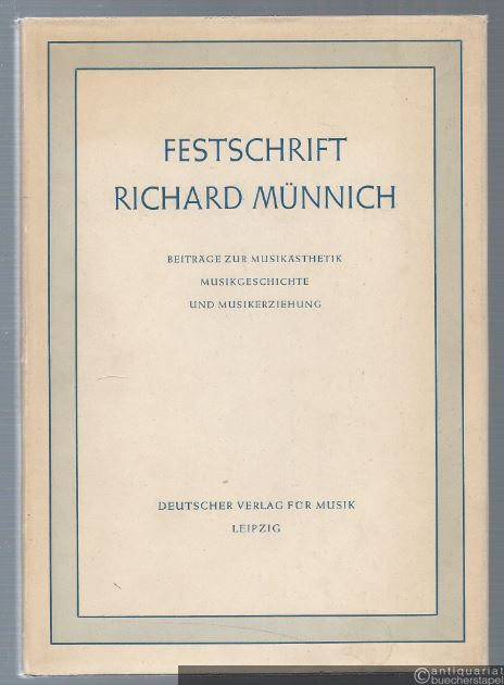  - Festschrift Richard Münnich zum achtzigsten Geburtstage. Beiträge zur Musikästhetik, Musikgeschichte, Musikerziehung.