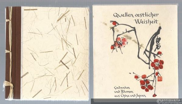  - Quellen oestlicher [östlicher] Weisheit. Gedanken und Blumen aus China und Japan.