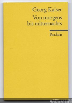  - Von morgens bis mitternachts. Stück in zwei Teilen.