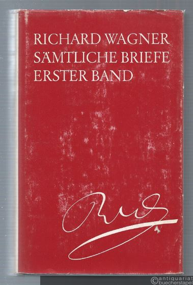  - Richard Wagner. Sämtliche Briefe, Band 1: Briefe der Jahre 1830-1842.