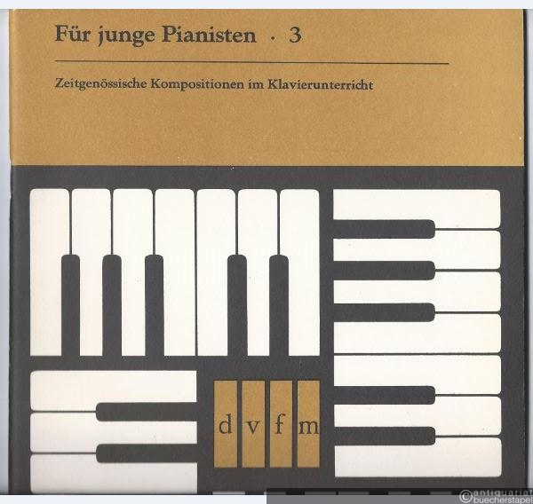  - Für junge Pianisten 3. Zeitgenössische Kompositionen im Klavierunterricht.