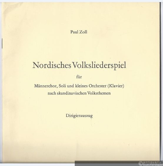  - Nordisches Volksliederspiel für Männerchor, Soli und kleines Orchester (Klavier) nach skandinavischen Volksthemen. Dirigierauszug.