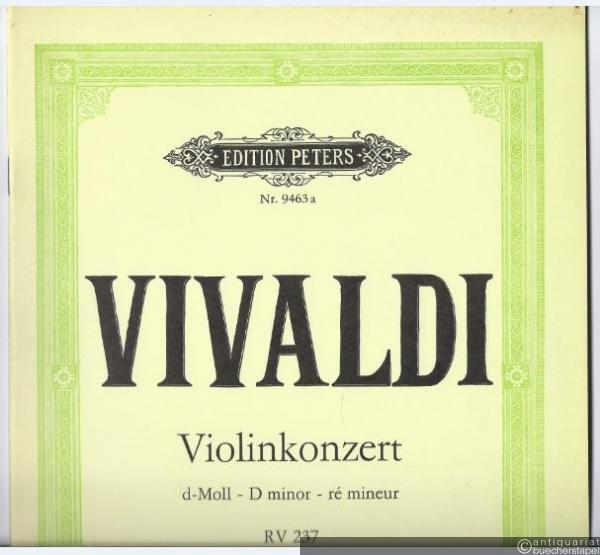  - Violinkonzert d-Moll / Konzert d-Moll für Violine, Streicher und Basso continuo RV 237 (= Edition Peters, Nr. 9463a). Violine und Klavier.